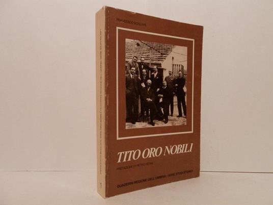 Tito Oro Nobili. Biografia critica con appendice documentaria - Francesco Bogliari - copertina