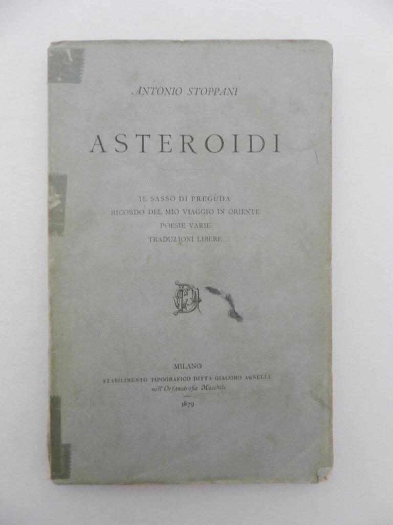 Asteroidi. Il sasso di Preguda. Ricordo del mio viaggio in Oriente. Poesie varie. Traduzioni libere