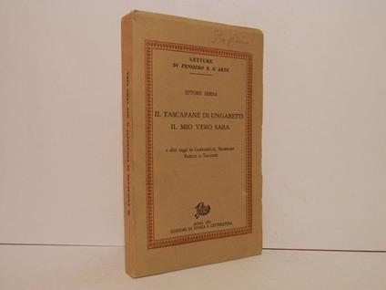Il tascapane di Ungaretti. Il mio vero Saba e altri saggi su Cardarelli, Sbarbaro, Barile e Tallone - Ettore Serra - copertina