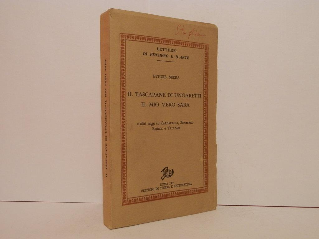 Il tascapane di Ungaretti. Il mio vero Saba e altri saggi su Cardarelli, Sbarbaro, Barile e Tallone