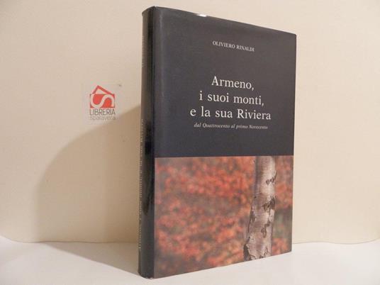 Armeno, i suoi monti e la sua Riviera dal Quattrocento al primo Novecento - Emilio Rinaldi - copertina