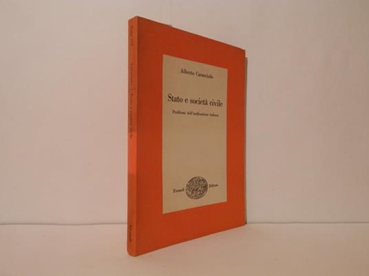 Stato e società civile. Problemi dell'unificazione italiana - Alberto Caracciolo - copertina