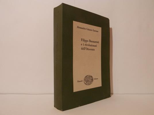 Filippo Buonarroti e I rivoluzionari dell'Ottocento : 1828-1838 - Alessandro Galante Garrone - copertina