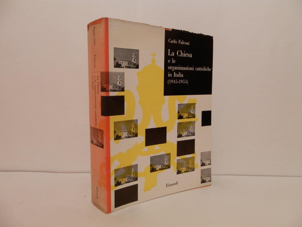 La Chiesa e le organizzazioni cattoliche in Italia, 1945-1955. Saggi per una storia del cattolicesimo italiano nel dopoguerra