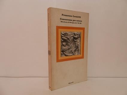 Conoscenza per errore. Studente di Bologna del '48-'49 - Francesco Leonetti - copertina