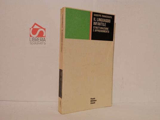 Il linguaggio infantile : strutturazione e apprendimento - Giuseppe Francescato - copertina
