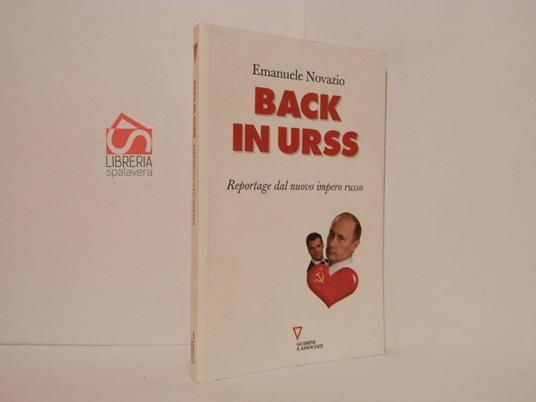 Back in Urss. Reportage dal nuovo impero russo - Emanuele Novazio - copertina
