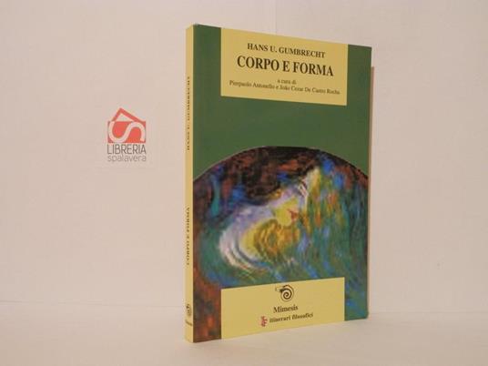 Corpo e forma. Letteratura, estetica, non-ermeneutica - Hans U. Gumbrecht - copertina