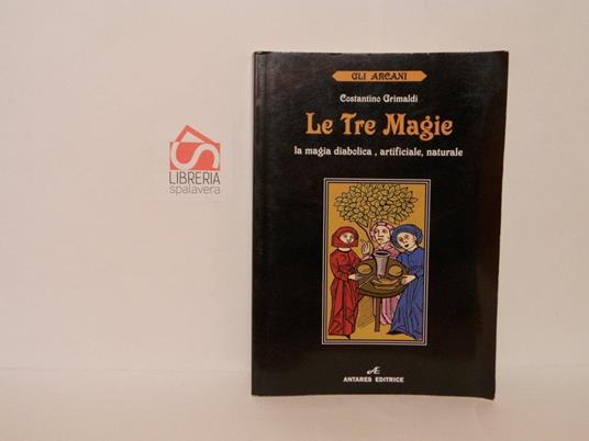 Le tre magie. Riproduzione dell'edizione di Roma del 1751 - Costantino Grimaldi - copertina