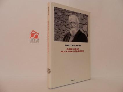 Ogni cosa alla sua stagione - Enzo Bianchi - copertina