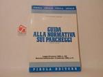 Guida alla normativa sui parcheggi. Legge 24 marzo 1989, n. 122 Decreto ministeriale 14 febbraio 1990, n, 41