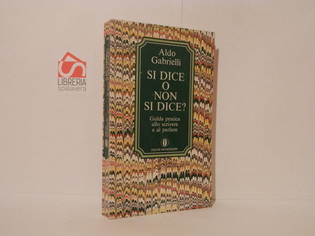 Si dice o non si dice? Guida pratica allo scrivere e al parlare