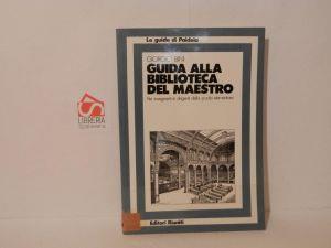 Guida alla biblioteca del maestro. Per insegnanti e dirigenti della scuola elementare - Giorgio Bini - copertina