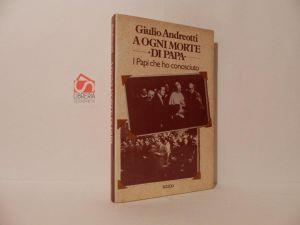 A ogni morte di Papa. I Papi che ho conosciuto - Giulio Andreotti - copertina