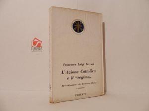 L' azione cattolica e il regime - Luigi Ferrari - copertina
