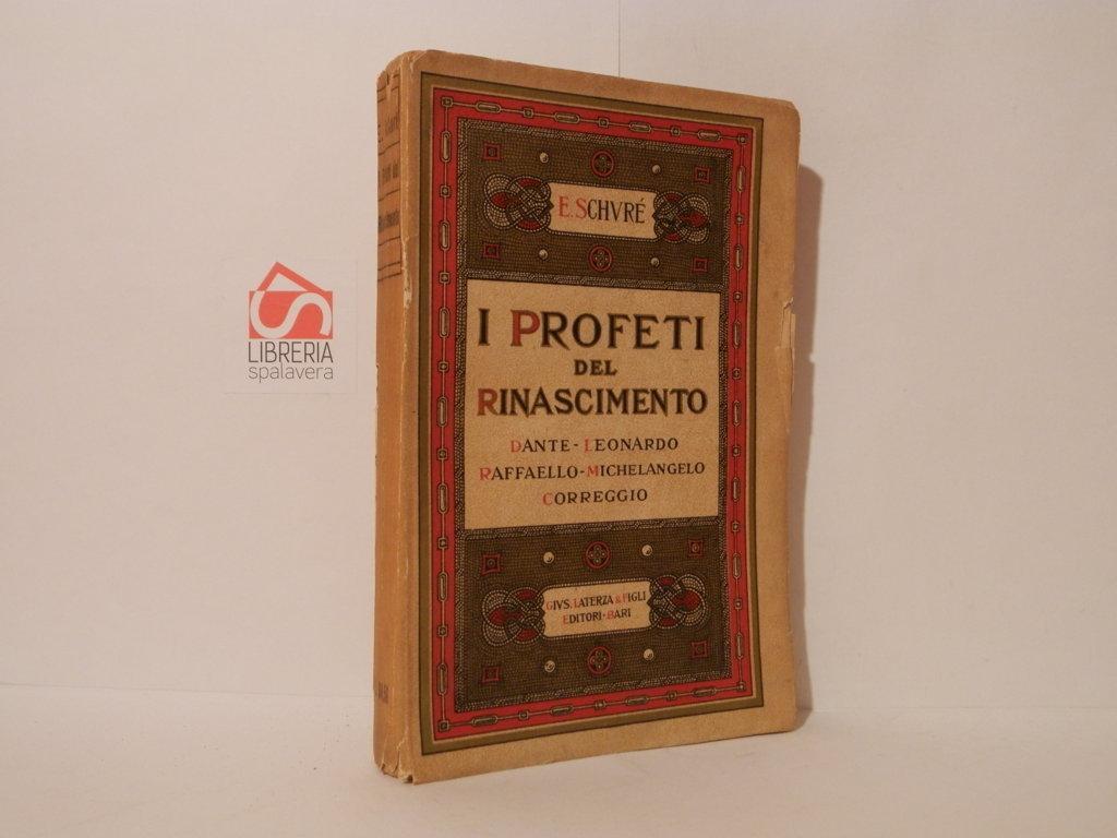 I profeti del Rinascimento. Dante, Leonardo da Vinci, Raffaello, Michelangiolo, Correggio