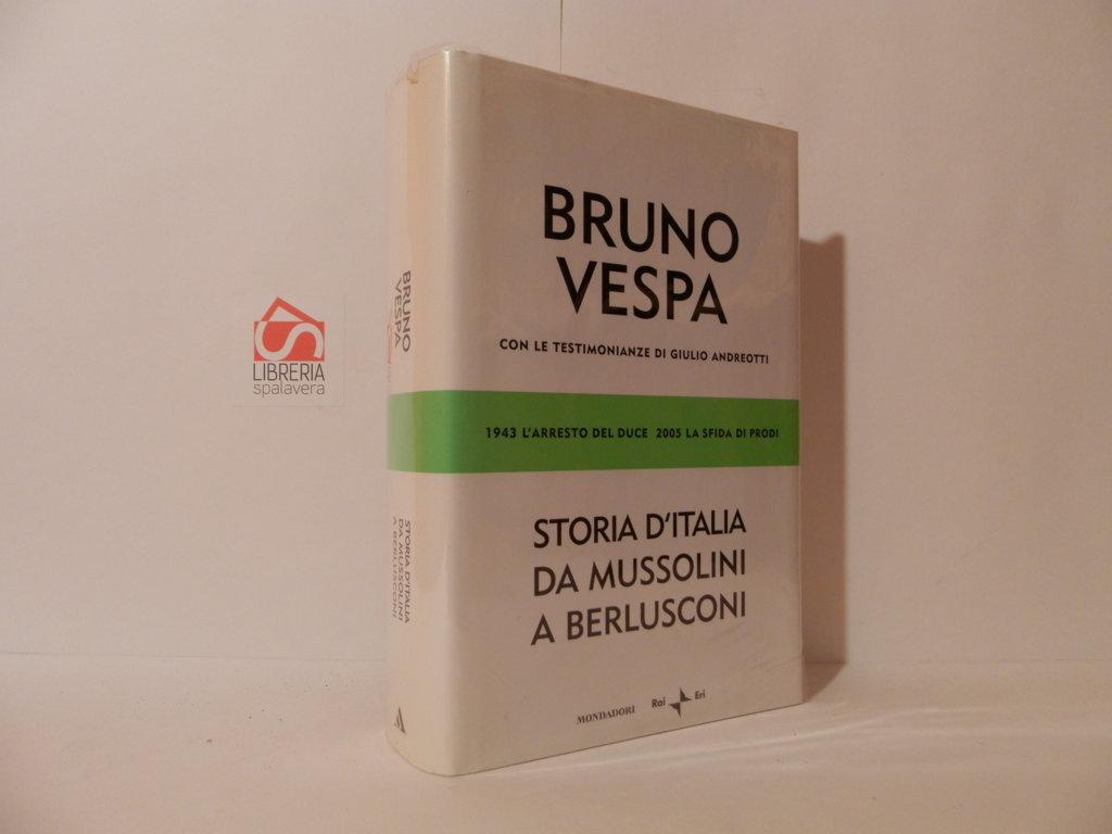 Storia d'Italia da Mussolini a Berlusconi. 1943-l'arresto del duce. 2005-la sfida di Prodi. Con le tesmimonianze di Giulio Andreotti