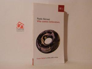 Vita contro letteratura : Cesare Garboli, un'idea della critica - Paolo Gervasi - copertina