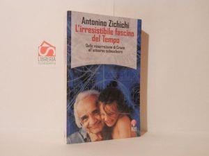 L' irresistibile fascino del tempo. Dalla resurrezione di Cristo all'universo subnucleare - Antonino Zichichi - copertina