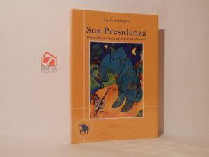 Sua Presidenza : biografia in rima di Silvio Berlusconi - Carlo Cornaglia - copertina
