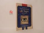 L' interpretazione dei sogni. Guida alfabetica. Una spiegazione chiara ed esauriente delle cause e dei significati dei nostri sogni