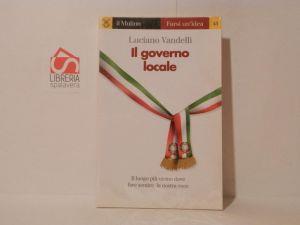 Il governo locale. Il luogo più vicino dove fare sentire la nostra voce - Luciano Vandelli - copertina