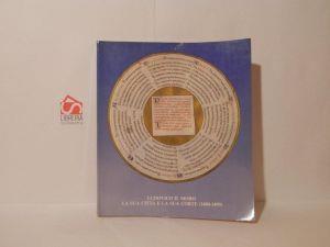 Ludovico il Moro, la sua citta e la sua corte : 1480-1499 - copertina