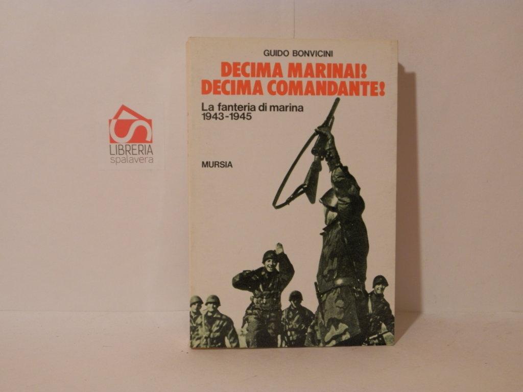 Decima marinai! Decima comandante! La fanteria di marina 1943-1945