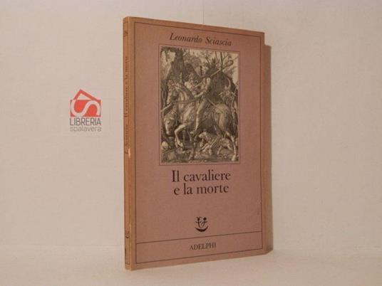 Il cavaliere e la morte : sotie - Leonardo Sciascia - copertina
