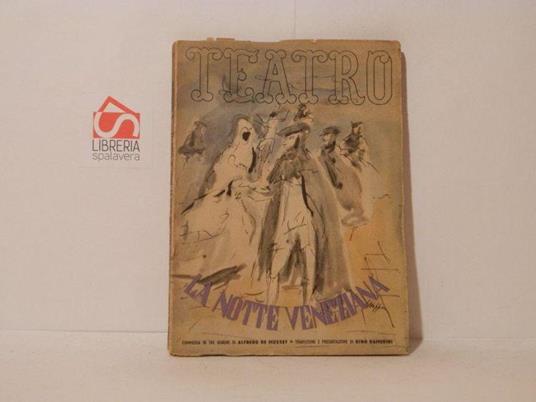 La notte veneziana ovvero le nozze di Lauretta. Commedia in un atto. Teatro, Edizioni di Il Dramma, volume 17 - Alfred de Musset - copertina