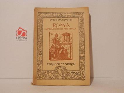 Roma. Corso di latino come avviamento all'intelligenza del pensiero romano. Nuova edizione per ginnasi. Volume secondo - Guido Pasquetti - copertina