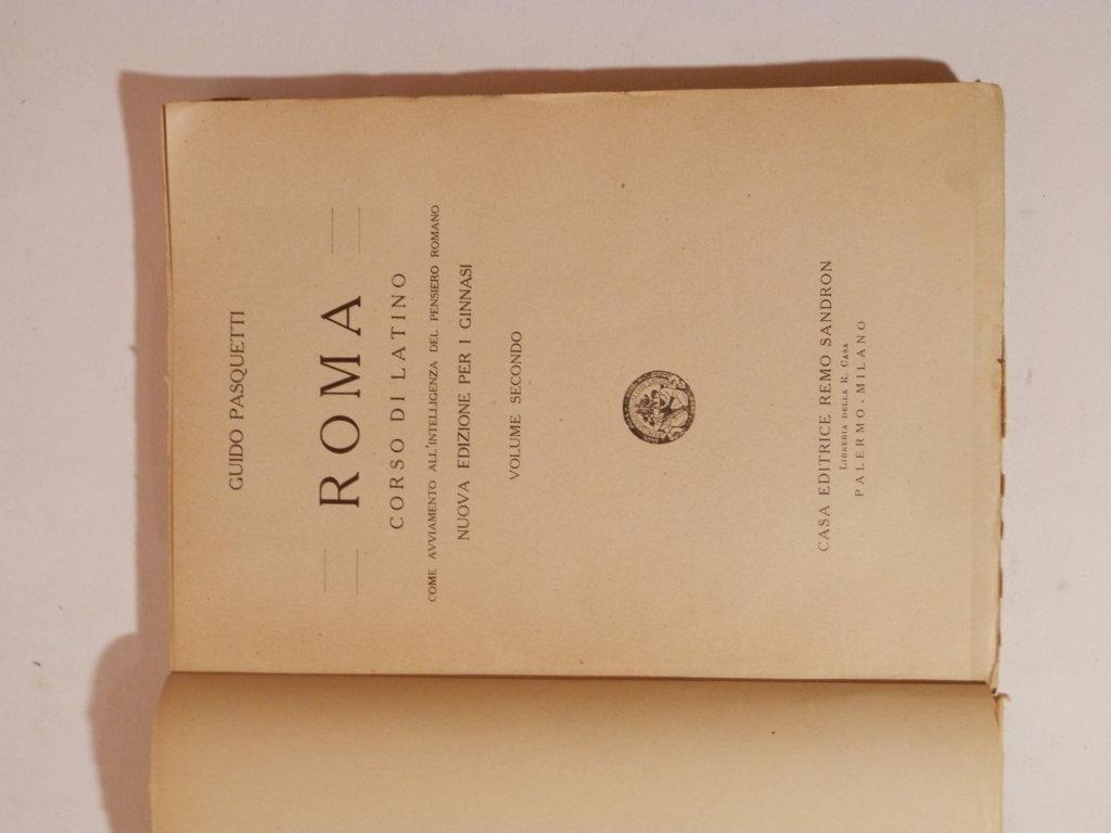 Roma. Corso di latino come avviamento all'intelligenza del pensiero romano. Nuova edizione per ginnasi. Volume secondo