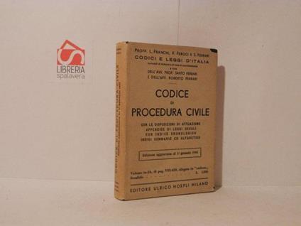 Codice di procedura civile con le disposizioni attuate. Appendice di leggi usuali con indice cronologico. Indice sommario ed alfabetico - Santo Ferrari - copertina
