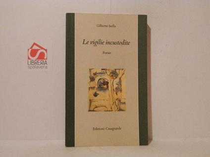 Le vigilie incustodite. Poesie - Gilberto Isella - copertina