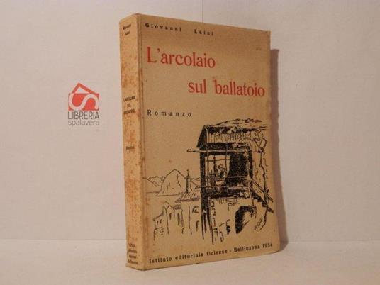 L' arcolaio sul ballatoio. Romanzo - Giovanni Laini - copertina