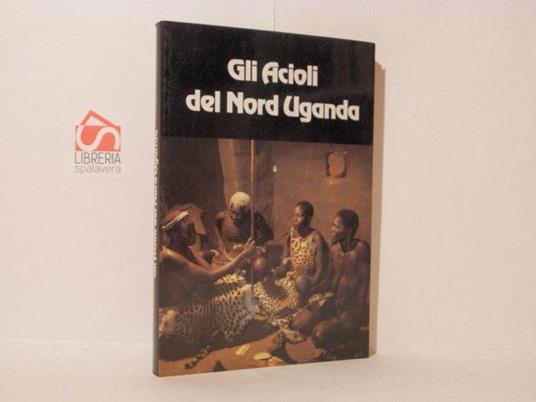 Gli Acioli del Nord Uganda - copertina