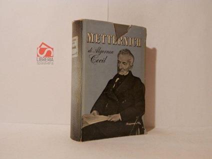 Metternich 1775-1859 - Algernon Cecil - copertina