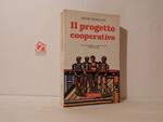 Il progetto cooperativo. La sua utopia e la sua pratica, i suoi apparati e le sue reti, le sue speranze e le sue delusioni