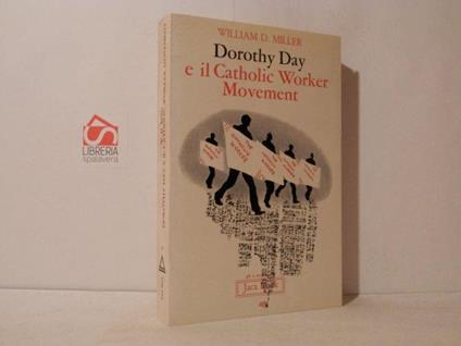 Dorothy Day e il Catholic Worker Movement - William D Miller - copertina