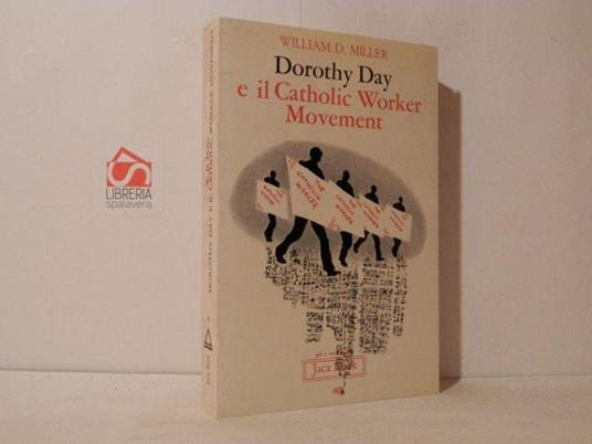 Dorothy Day e il Catholic Worker Movement - William D Miller - copertina