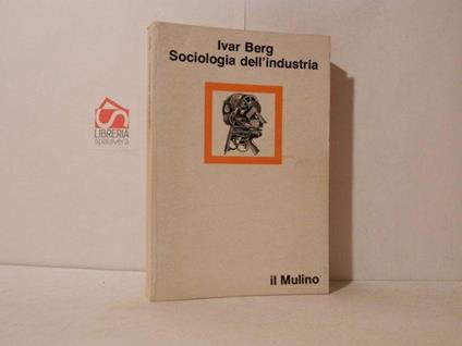 Sociologia dell'industria - Ivar Berg - copertina