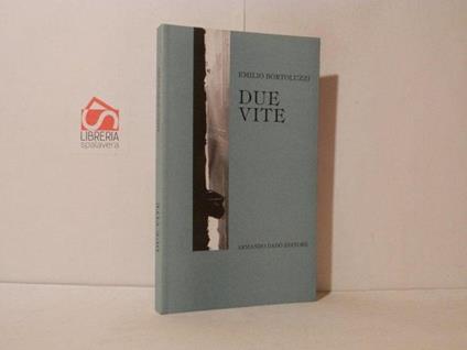 Due vite - Emilio Bortoluzzi - copertina