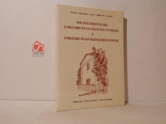 Per non dimenticare: L'oratorio di San Francesco di Paola e l'oratorio di San Bartolomeo in Ponte - copertina