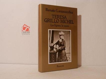 Teresa Grillo Michel. La figura, le opere - Renato Lanzavecchia - copertina