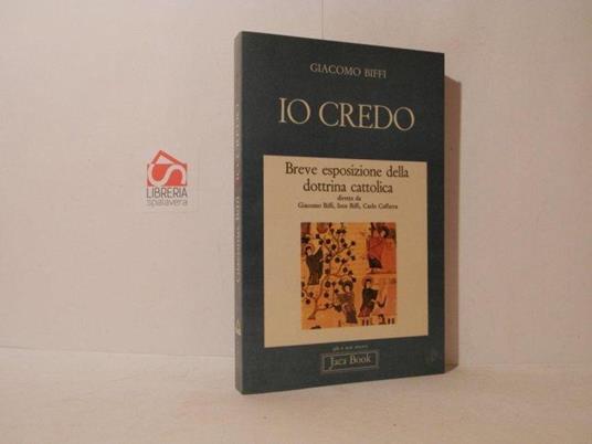 Io credo. Breve esposizione della dottrina cattolica - Giacomo Biffi - copertina