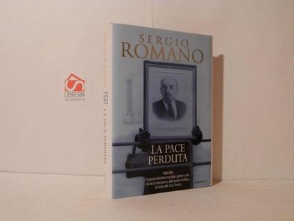 La pace perduta. 1989-2001: il grande disordine mondiale: guerre e crisi nel terzo dopoguerra dalla caduta del muro di Berlino al crollo delle Twin Towers - Sergio Romano - copertina