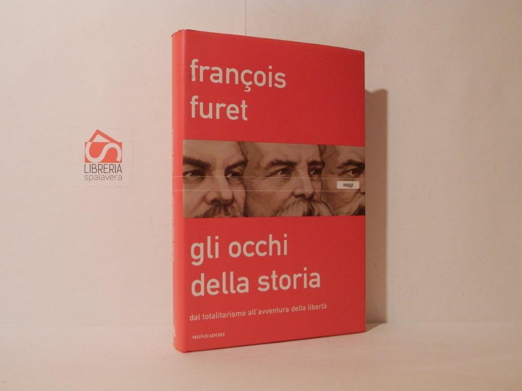 Gli occhi della storia. Dal totalitarismo all'avventura della libertà