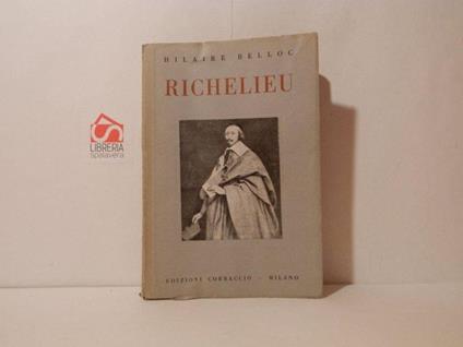 Richelieu 1585-1642 - Hilaire Belloc - copertina
