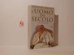 L' uomo del secolo. La vita e il tempo di Giovanni Paolo II