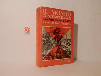 Il mondo contemporaneo cronologia storica 1870/1974 - Enzo Santarelli - copertina
